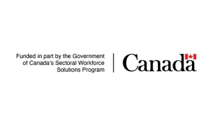 Funded in part by the Government of Canada's Sectoral Workforce Solutions Program