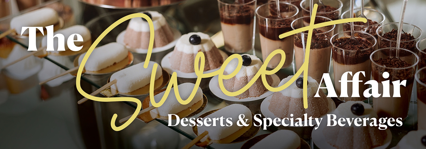 The Sweet Affair. Desserts and Specialty Beverages.