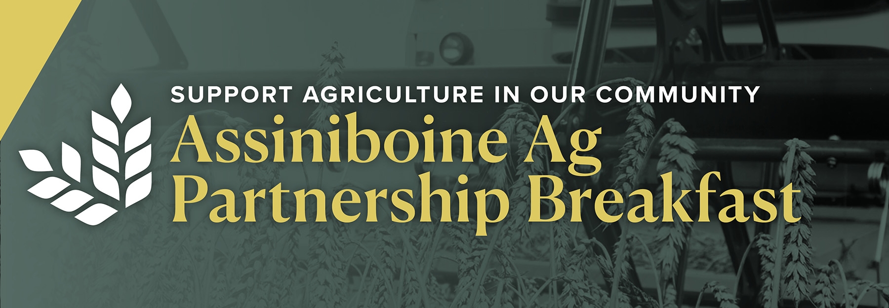 Assiniboine Ag Partnership Breakfast - yellow text on top of a photo of wheat with green overlay.