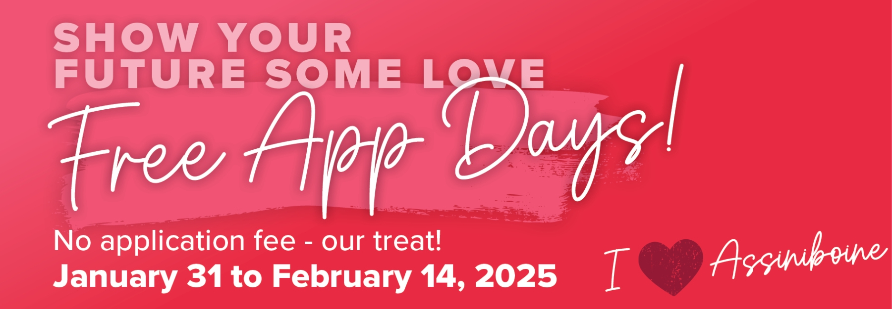 Free Application Days - January 31 to February 14.