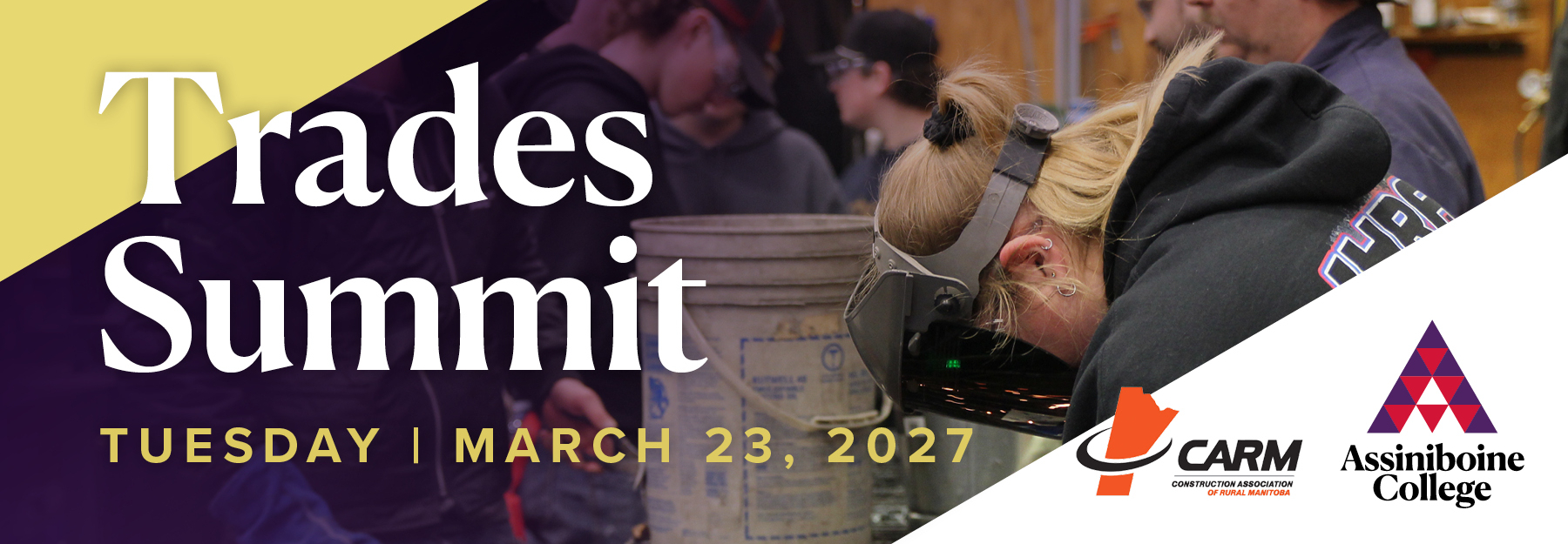 Trades Summit - Tuesday March 23, 2027. Text with a photo of a female student welding.